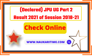 Declared JPU UG Part 2 Result 2021 of Session 2018 21 JPU UG Part 2 Result 2021