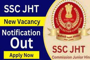 SSC JHT Vacancy 2023